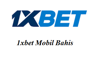 1xbet Mobil Bahis