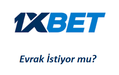 1xbet Evrak İstiyor mu?