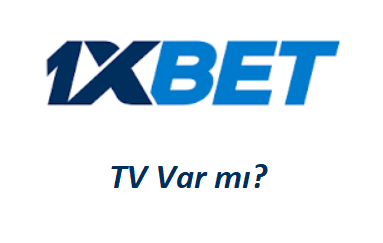 1xbet TV Var mı?