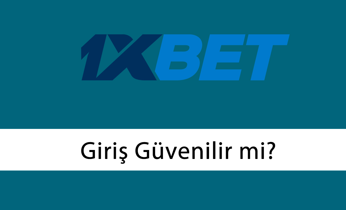 1xbet giriş güvenilir mi