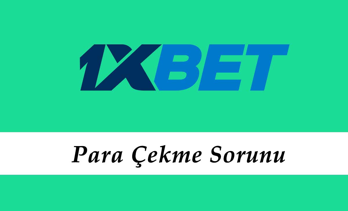 1xbet Para Çekme Sorunu