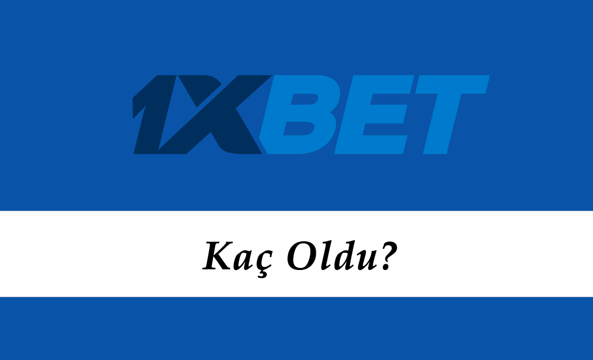 1xbet Kaç Oldu?