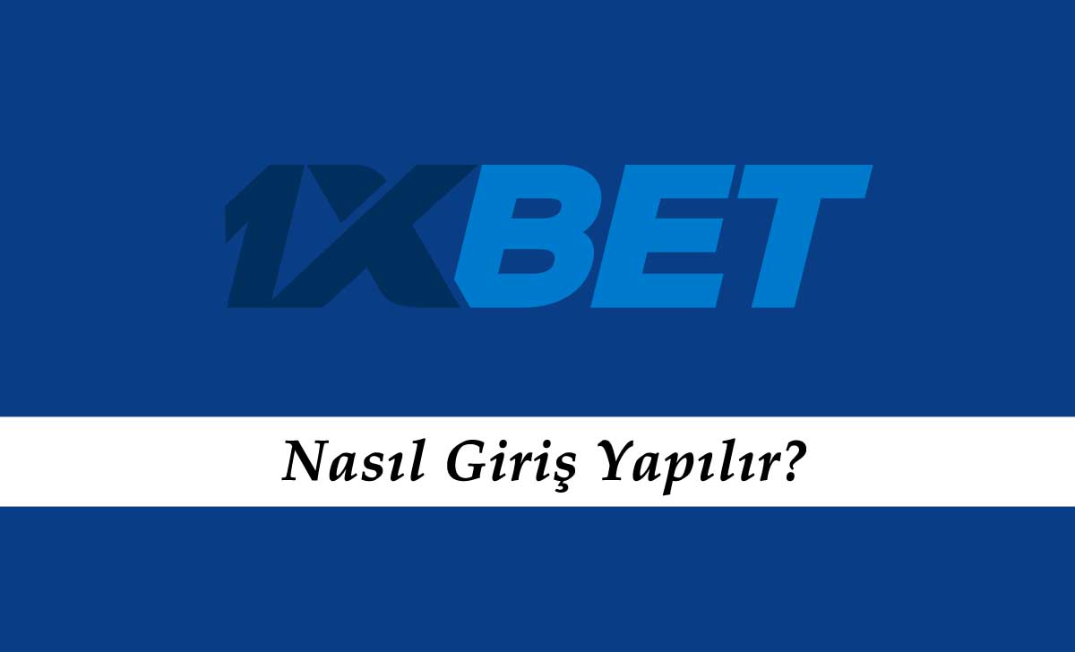 1xbet Nasıl Giriş Yapılır?