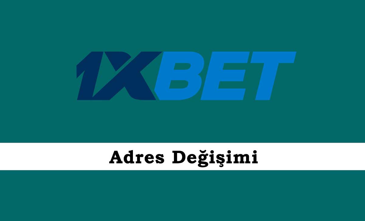 1xbet Adres Değişimi