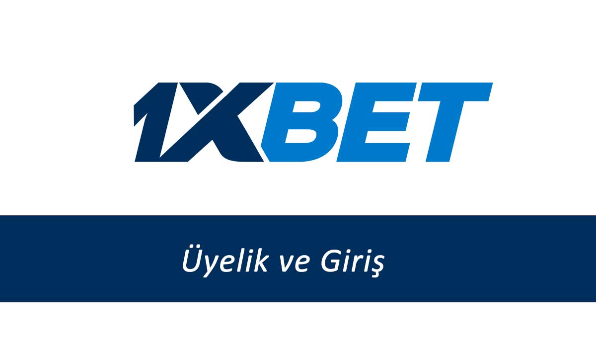 1xbet Üyelik ve Giriş