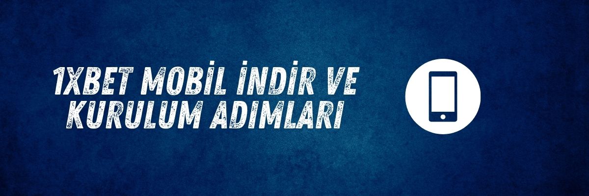 1xbet Mobil İndir ve Kurulum Adımları